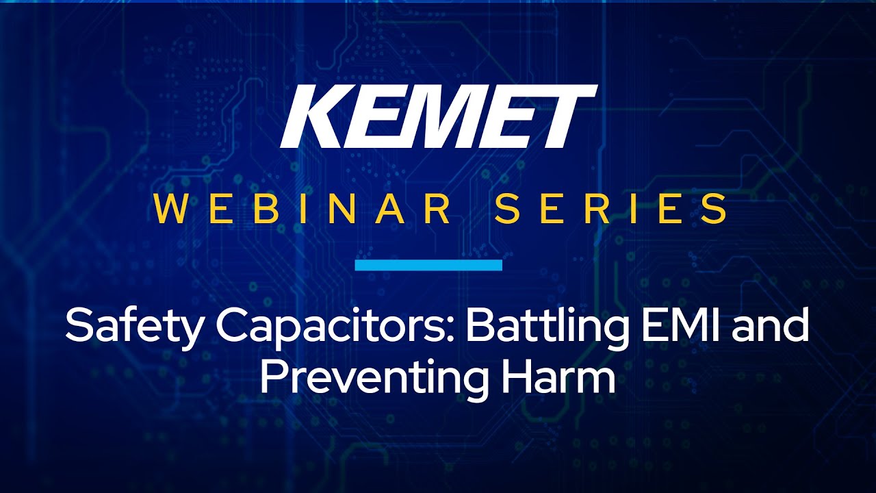 KEMET Webinar | Safety Capacitors
