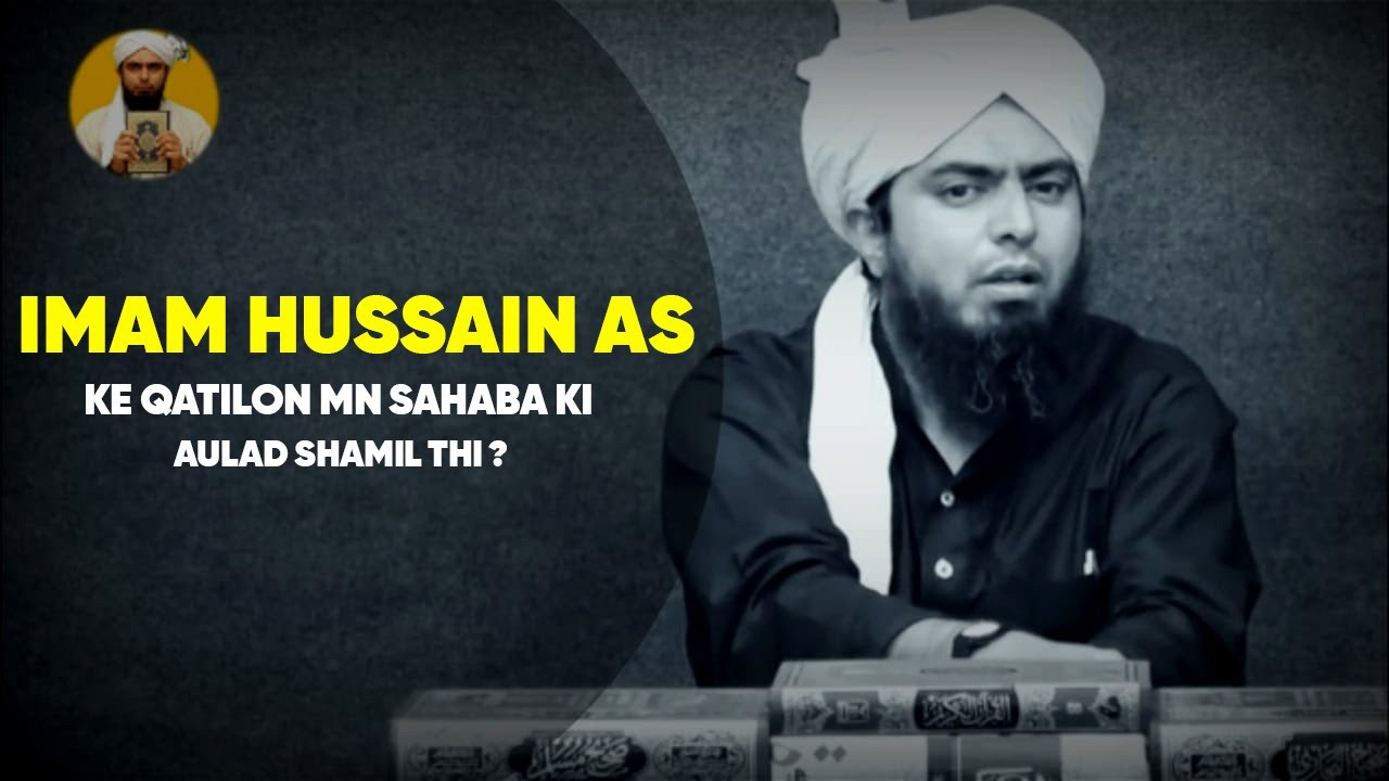 Imam Hussain As Ke Qatilon Mn Sahaba Ki Aulad Shamil Thi ? by engineer muhammad ali mirza