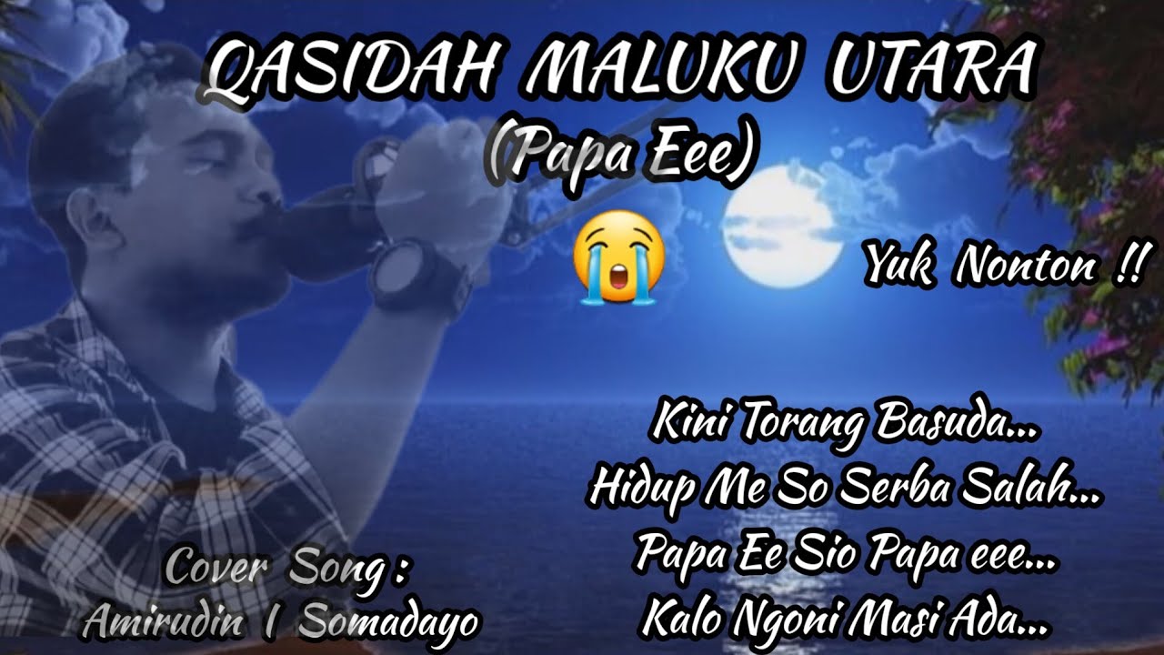 Qasidah Maluku Utara Sedih (Papa Ee) Cover Song Amirudin I Somadayo