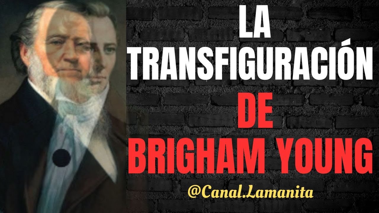 LA TRANSFIGURACIÓN DE BRIGHAM YOUNG | RELATOS DE TESTIGOS PRESENCIALES