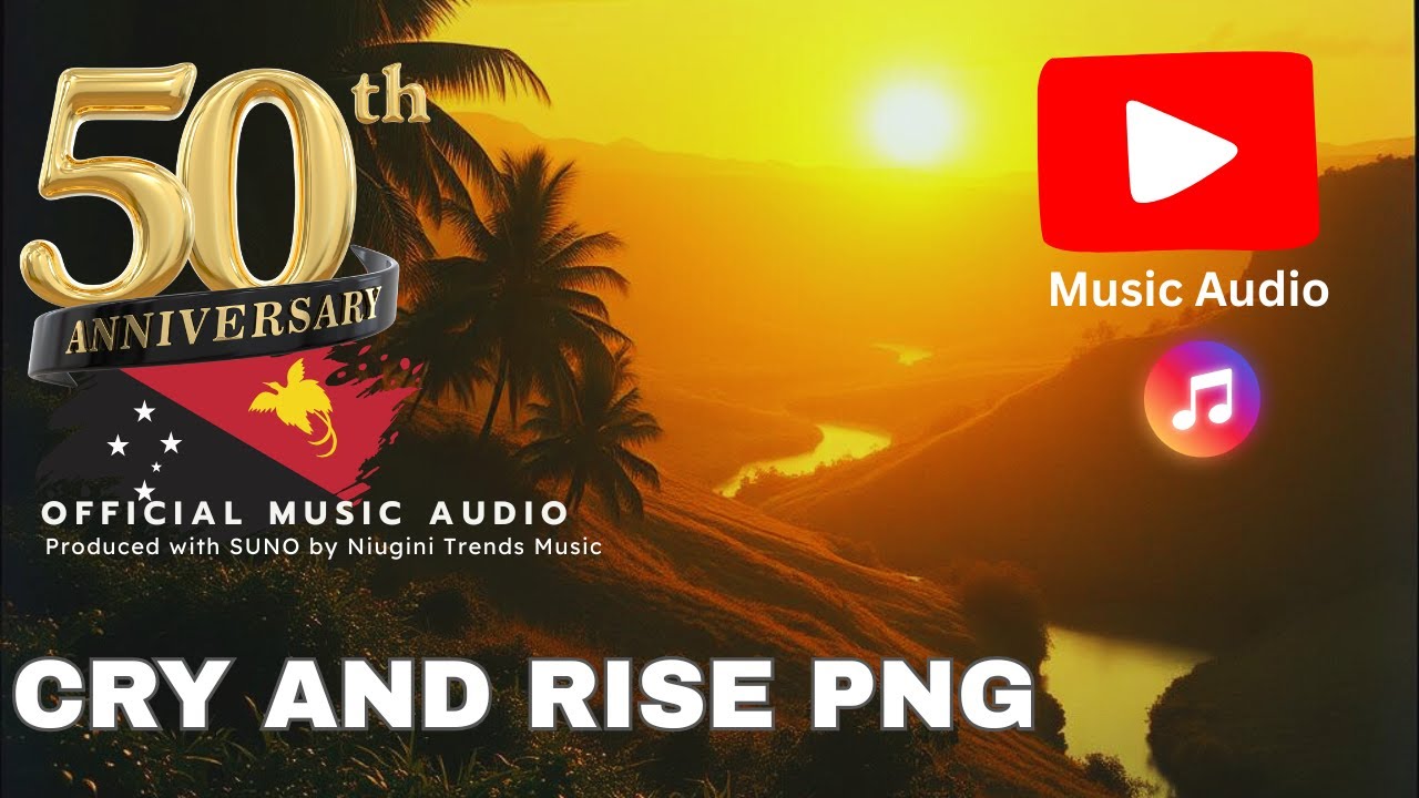 PNG 50th Anniversary Songs | CRY AND RISE (Papua New Guinea)