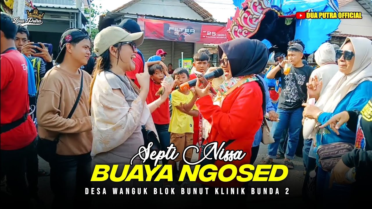 BUAYA NGOSED - VOC. SEPTI NISSA | DUA PUTRA | SHOW DESA WANGUK BLOK BUNUT 