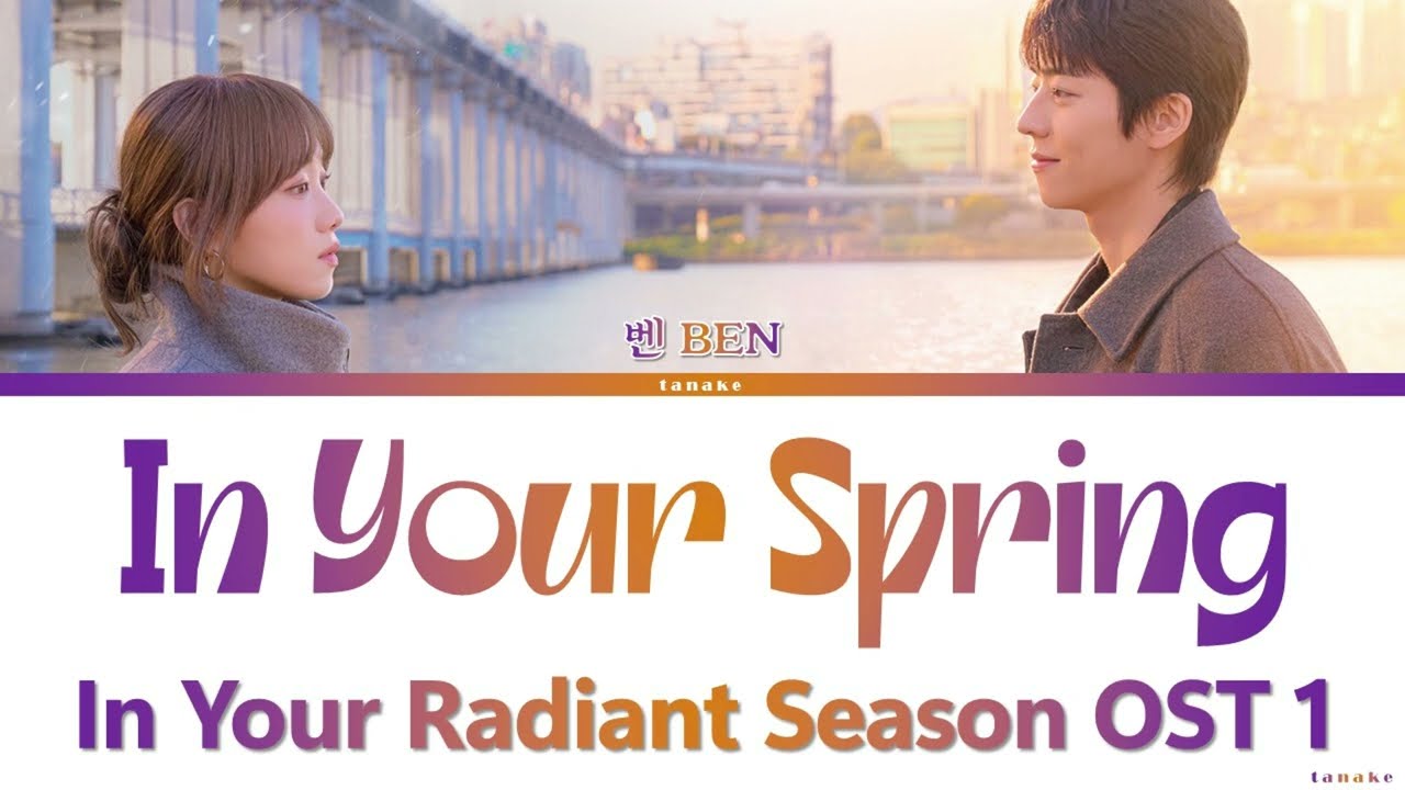 BEN - In Your Spring - In Your Radiant Season OST Part 1 Lyrics Video By Tanake