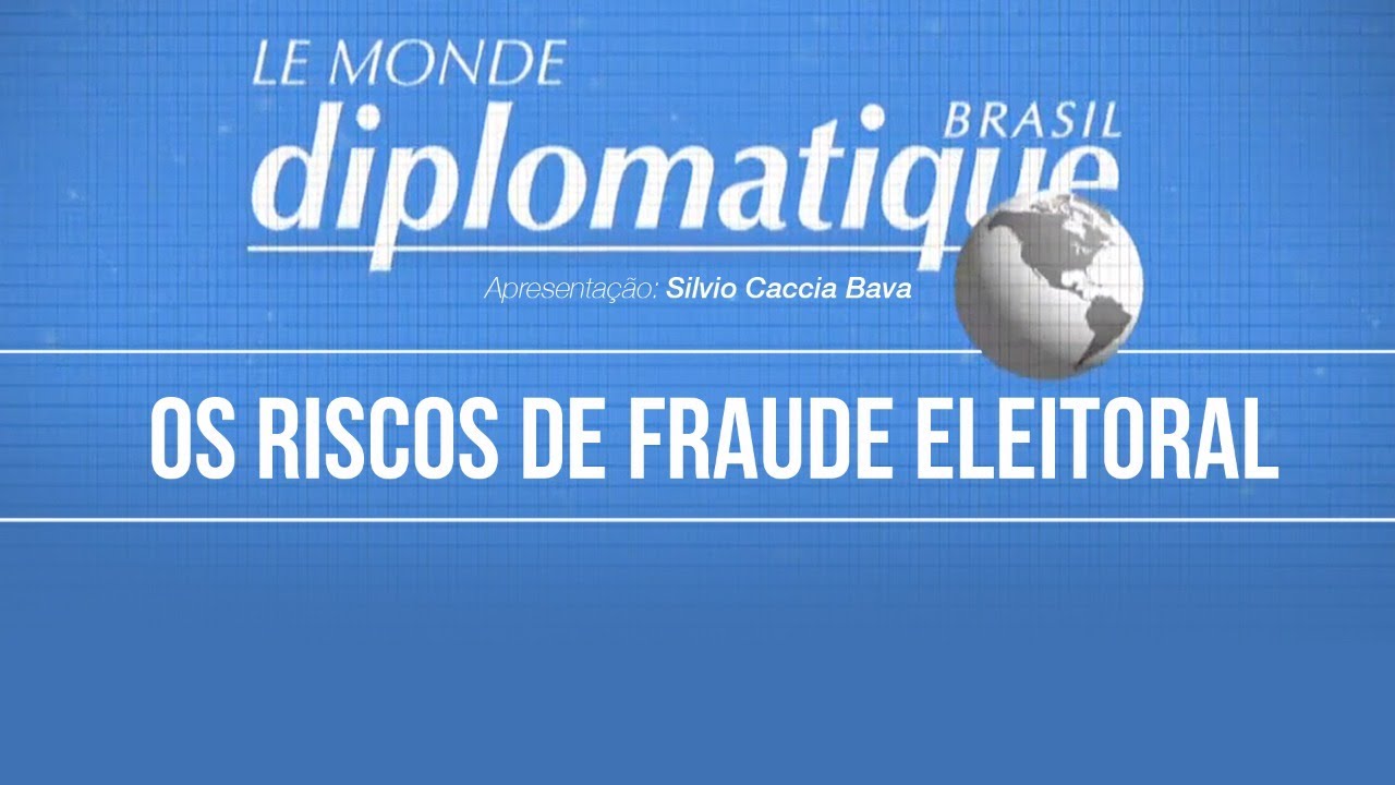 🔴 Riscos de Fraude Eleitoral no Le Monde Diplomatique Brasil