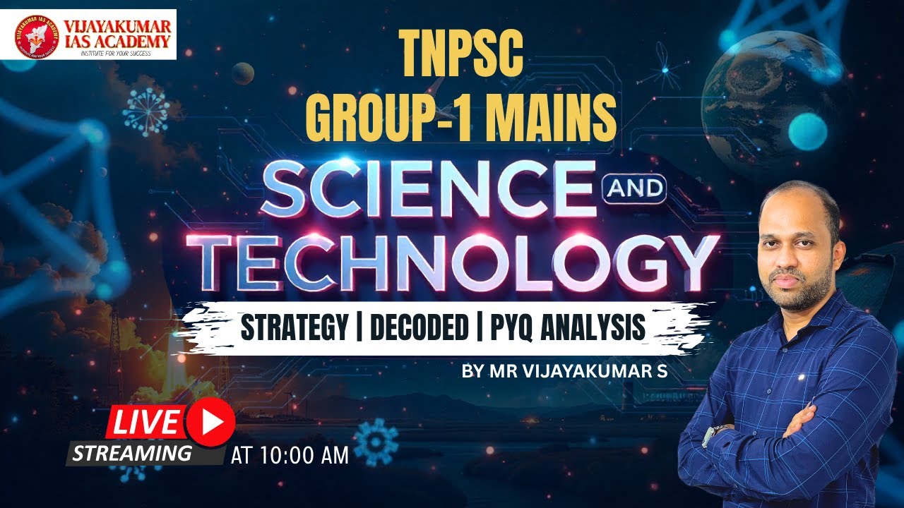 TNPSC GROUP-1 MAINS | SCIENCE AND TECHNOLOGY |STRATEGY-DECODED SYLLABUS-PYQ ANALYSIS