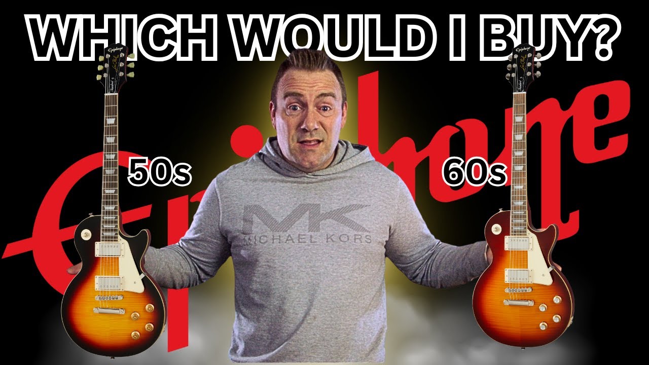 Which Would I Buy?  Epiphone Les Paul Standard 50s and 60s
