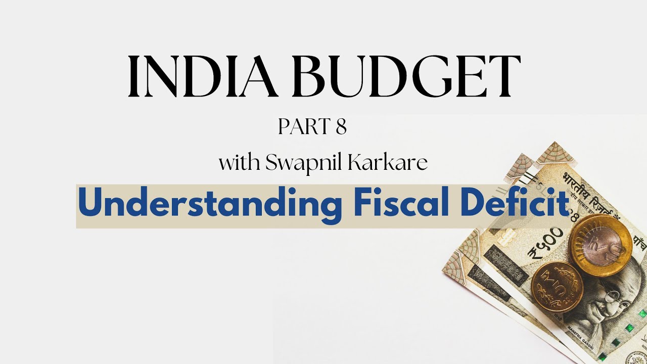 Understanding Fiscal Deficit | Budget Analysis Series | Episode 8