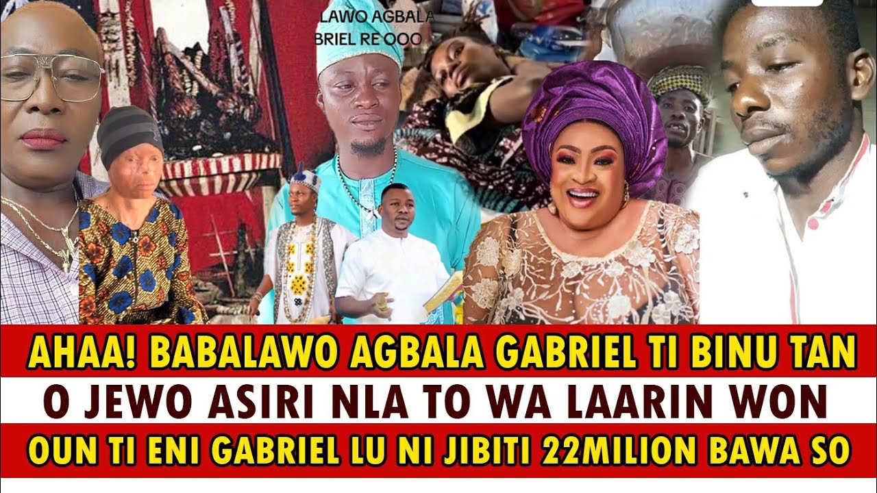 ASIRI MIRAN TU! BABALAWO AGBALA GABRIEL TI JEWO O, GUDUGBE JA, ASIRI ISE TI GABRIEL SE, BOSE GBA 22m