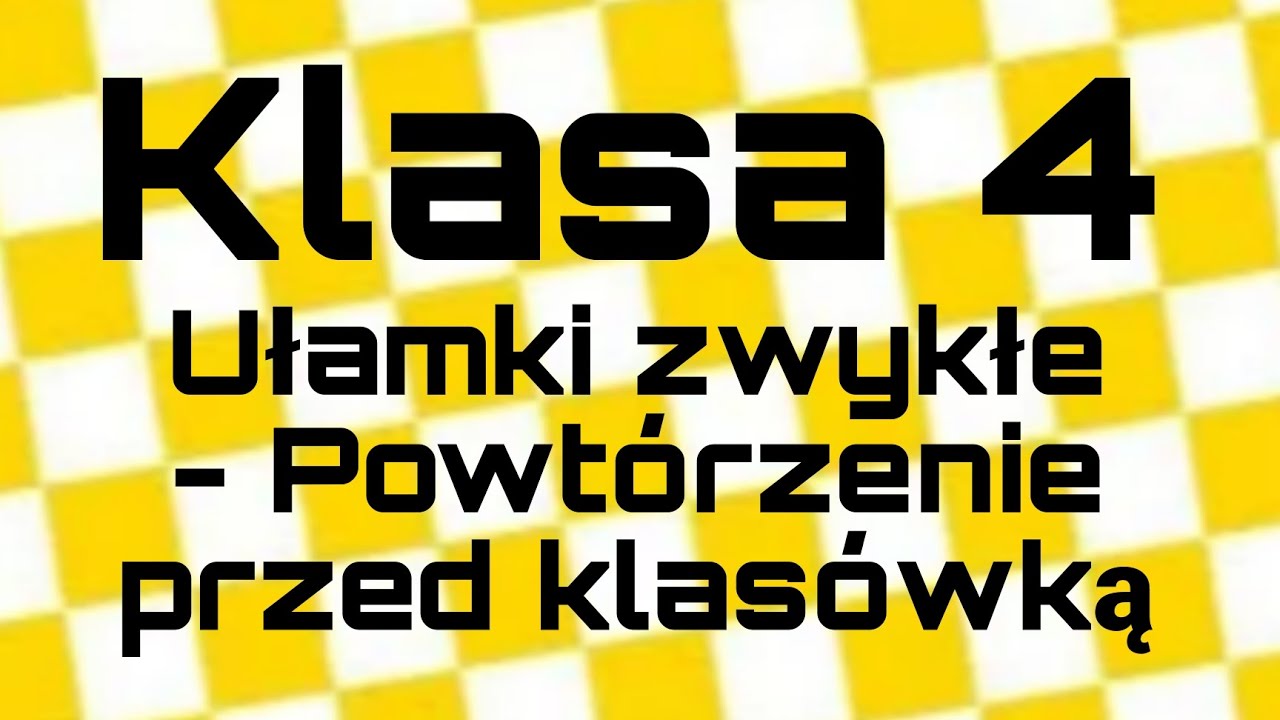 Matematyka - Klasa 4 - Ułamki zwykłe Powtórzenie przed klasówką