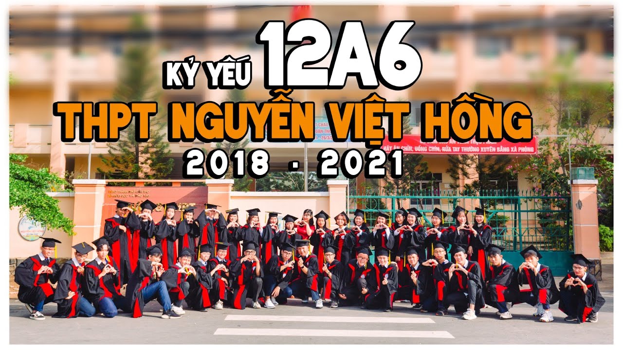 Kỷ yếu 12A6 THPT Nguyễn Việt Hồng 2021 | MẬP MEDIA