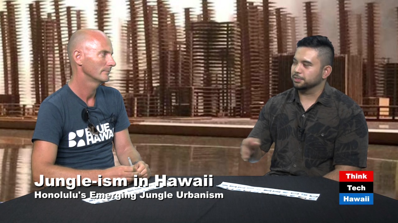 Jungle ism in Hawaii - Honolulu's Emerging Jungle Urbanism
