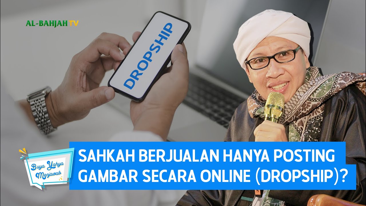 Sahkah Berjualan Hanya Posting Gambar Secara Online (Dropship) ? - Buya Yahya Menjawab