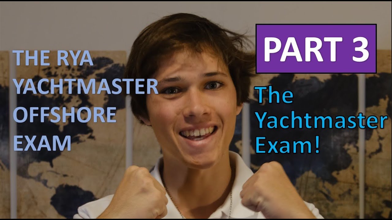 RYA Yachtmaster offshore exam. Part 3 - The Yachtmaster exam