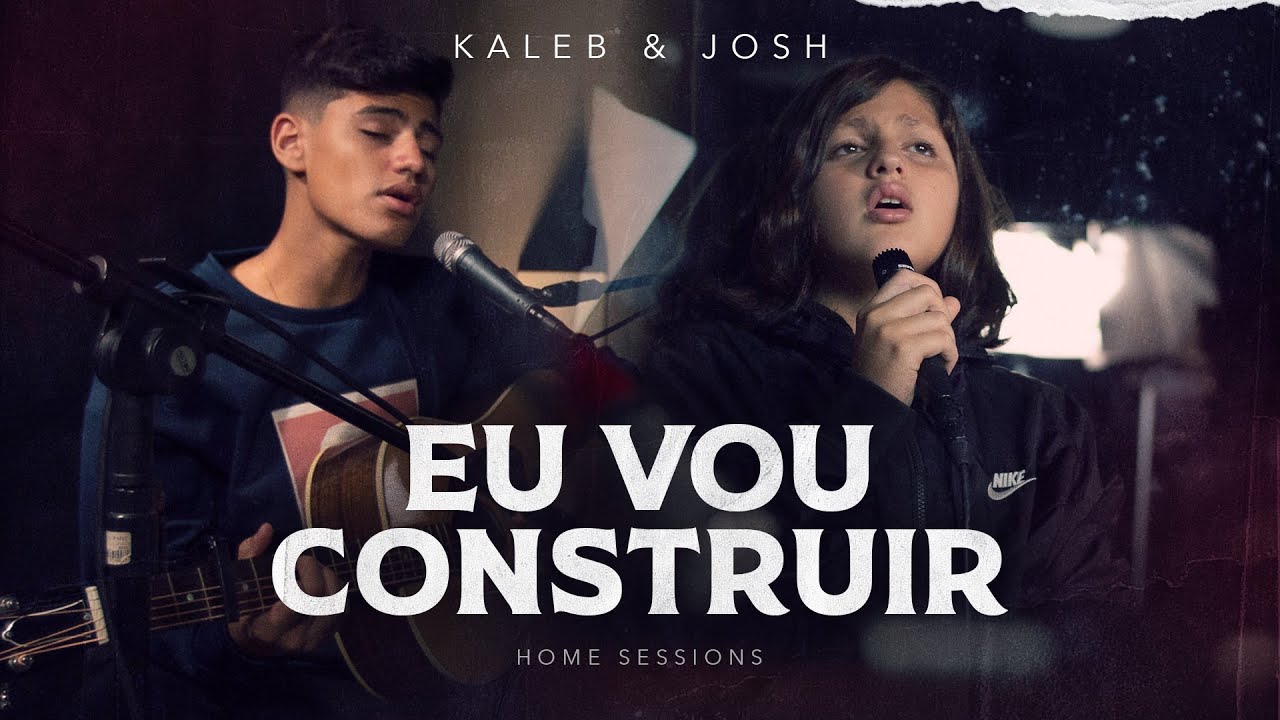 Kaleb e Josh - Eu vou construir [Home Sessions]