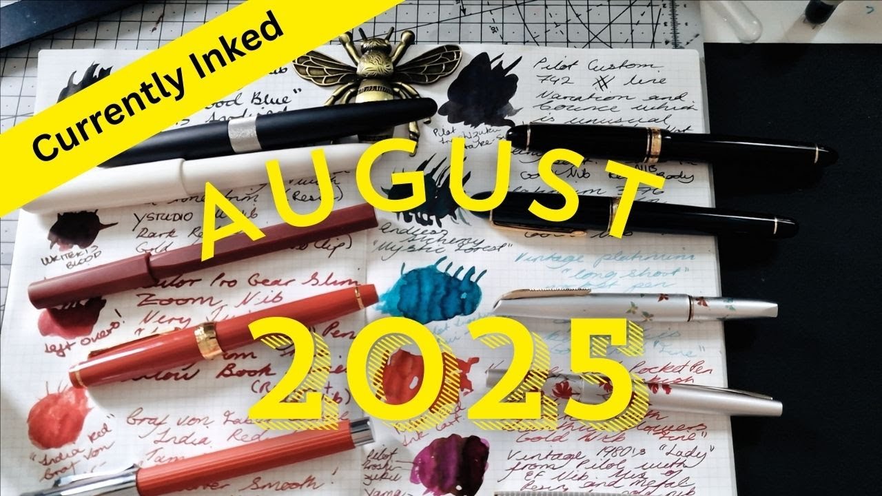 10 Currently Inked Pens for August 2025