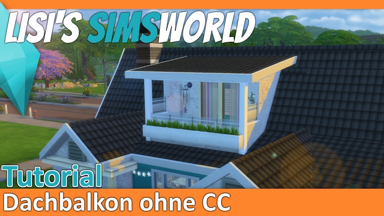 Sims 4 - Dachbalkon Tutorial
