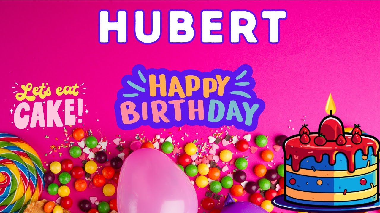 Happy Birthday Hubert, Birthday of Hubert, Best Birthday Wishes, hbd