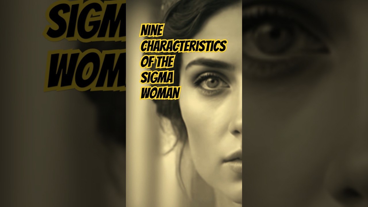 Nine Characteristics Of The Sigma Woman