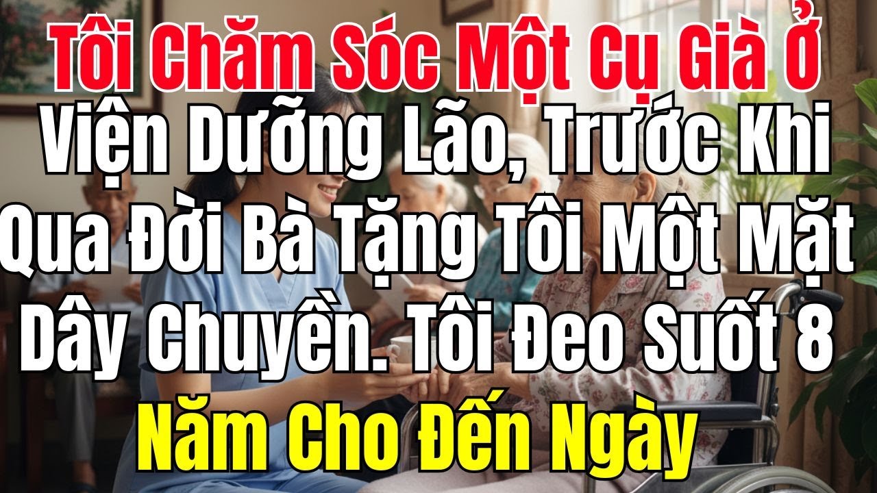 Tôi Chăm Sóc Một Cụ Già Ở Viện Dưỡng Lão, Trước Khi Qua Đời Bà Tặng Tôi Một Mặt Dây Chuyền Tôi Đeo