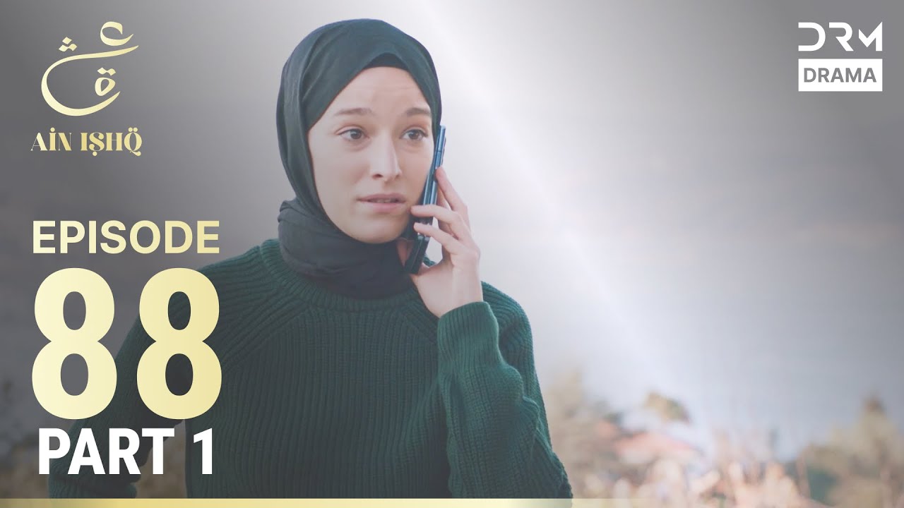 Turkish Drama in Urdu | Ain Ishq | Episode 88 - Part 1 | One Love | UD1O