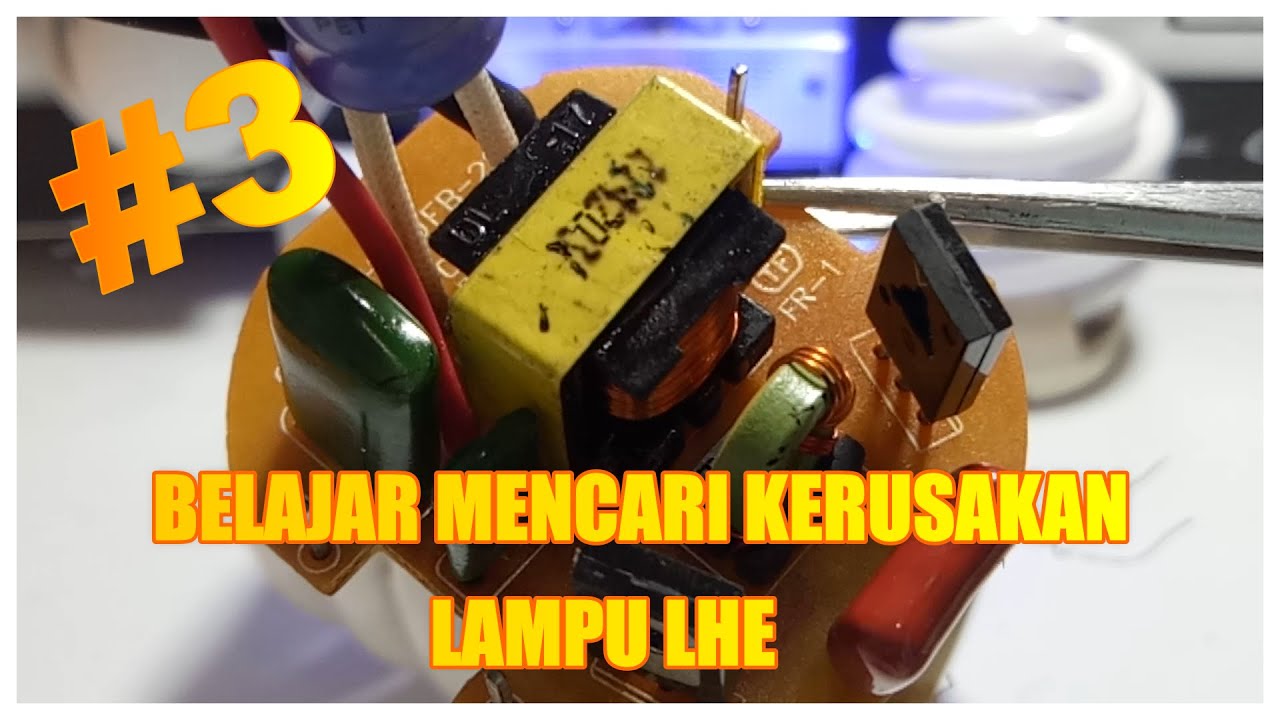BELAJAR MENCARI KERUSAKAN LAMPU LHE #3