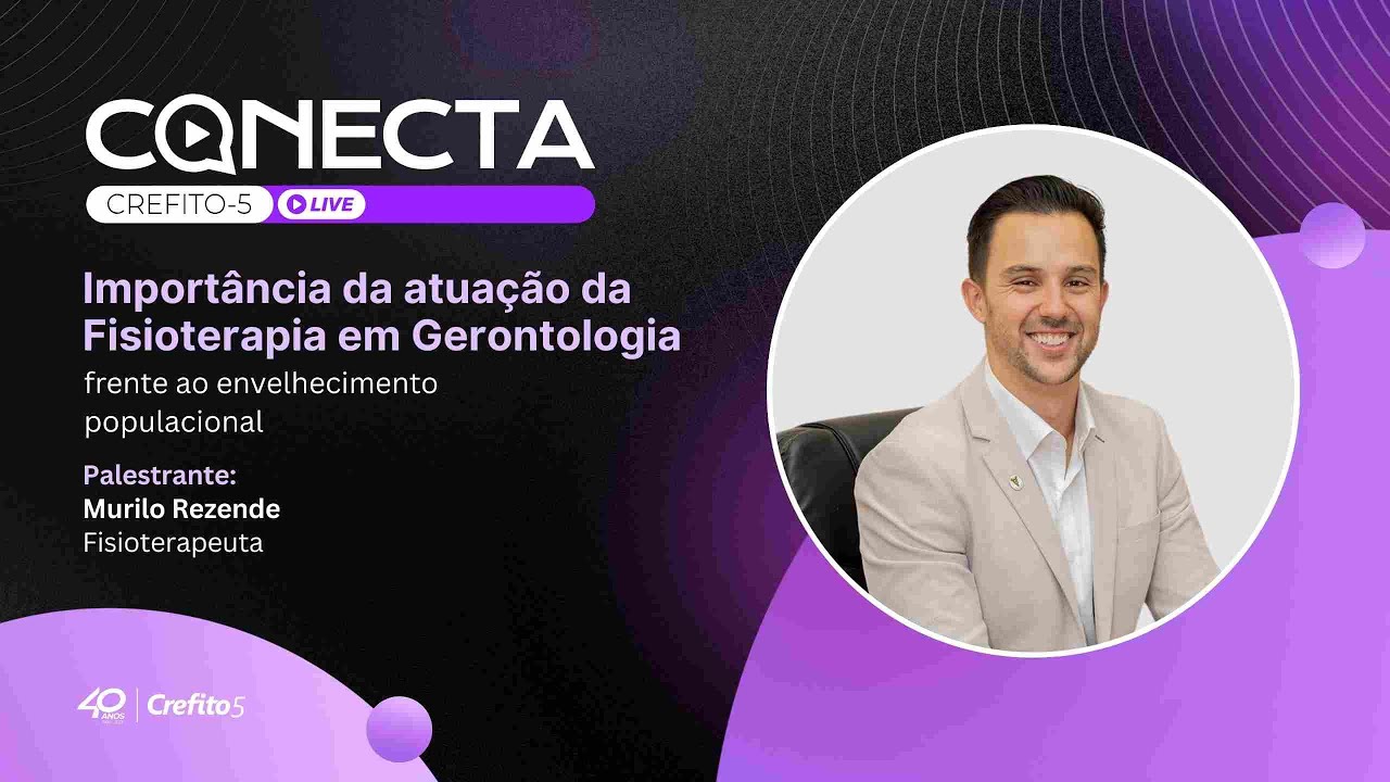 Conecta CREFITO-5 - A Importância da Atuação da Fisioterapia em Gerontologia