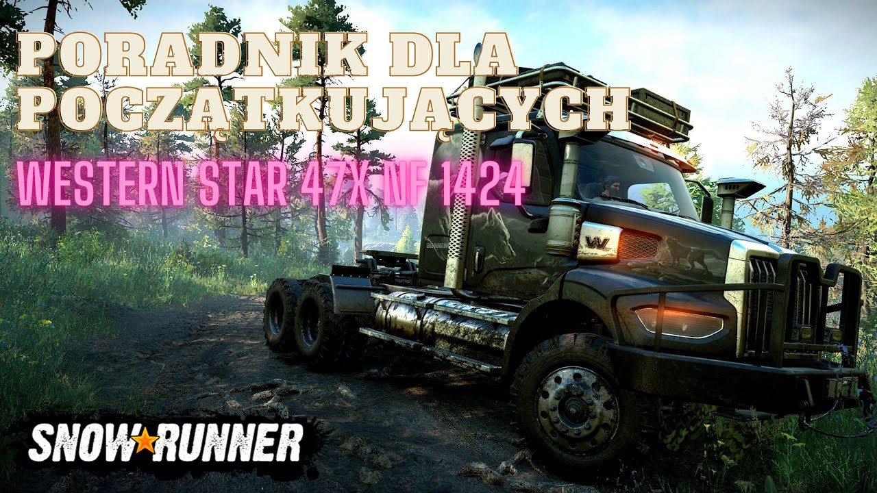 SnowRunner - (4K) Poradnik dla początkujących Western Star 47X NF 1424