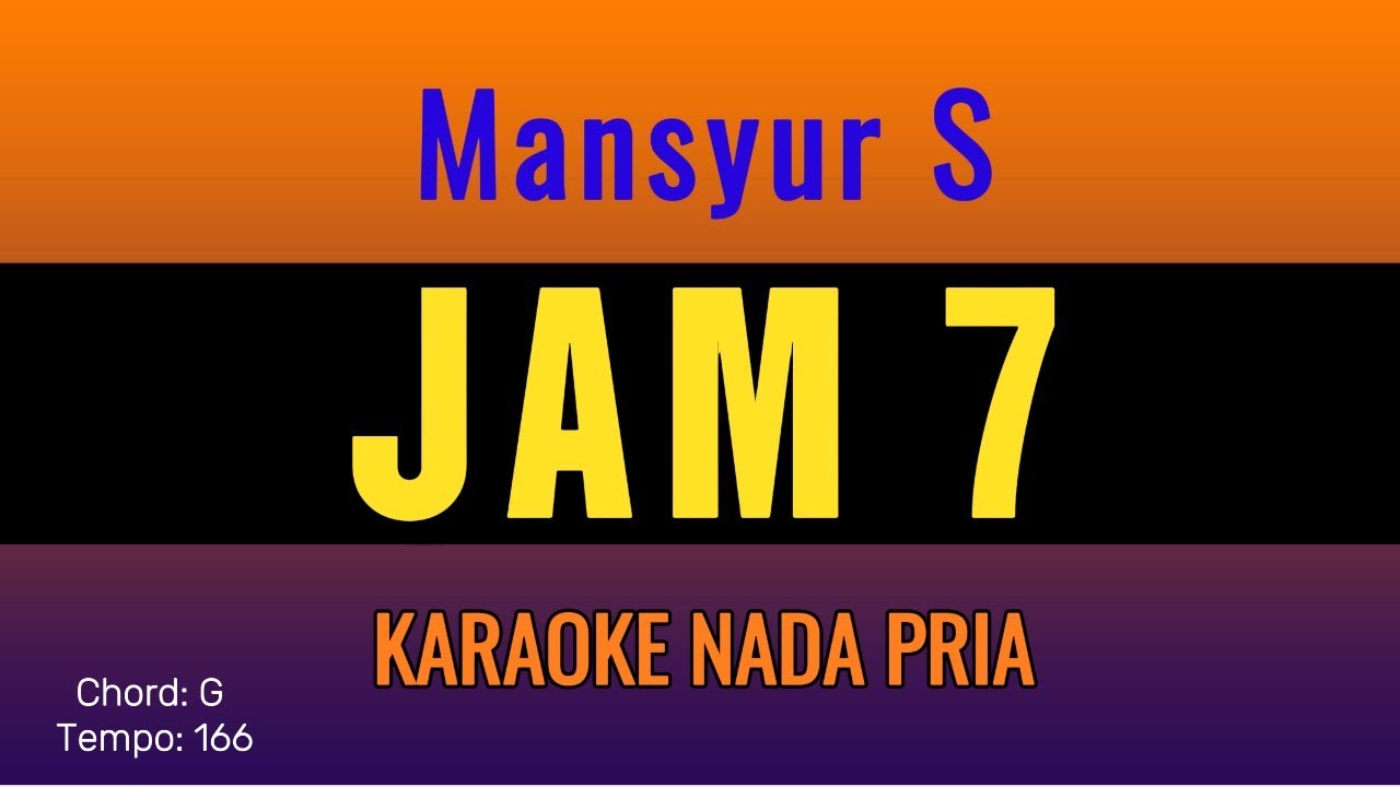 Mansyur S -  JAM 7 - KARAOKE NADA PRIA