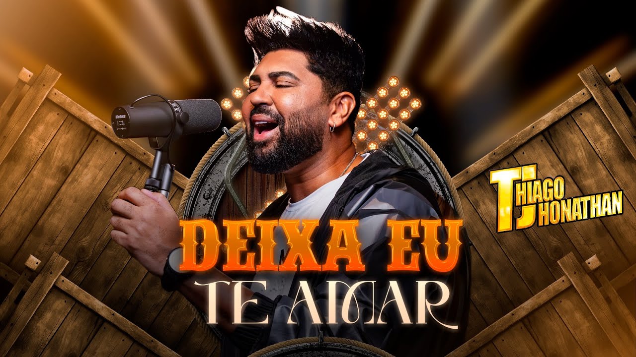 Thiago Jhonathan - Deixa Eu Te Amar (Video Oficial)