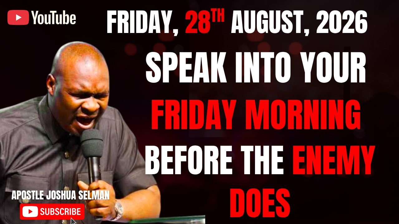 28TH AUGUST, 2026: START YOUR FRIDAY WITH POWERFUL EARLY MORNING PRAYERS || APOSTLE JOSHUA SELMAN