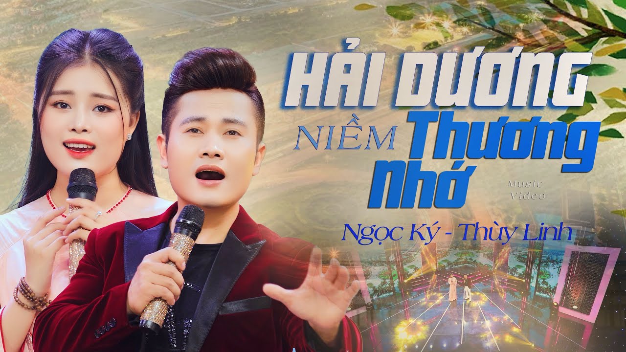 HẢI DƯƠNG NIỀM THƯƠNG NHỚ | NGỌC K&Yacute; & PHẠM TH&Ugrave;Y LINH | MV OFFICIAL