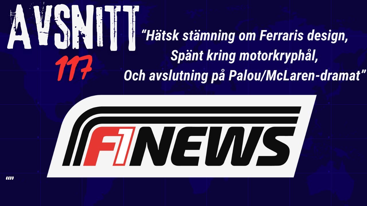 Avsnitt 117 - Hätsk stämning om Ferrari, Motor kryphål? och avslutning på Palou/McLaren-dramat