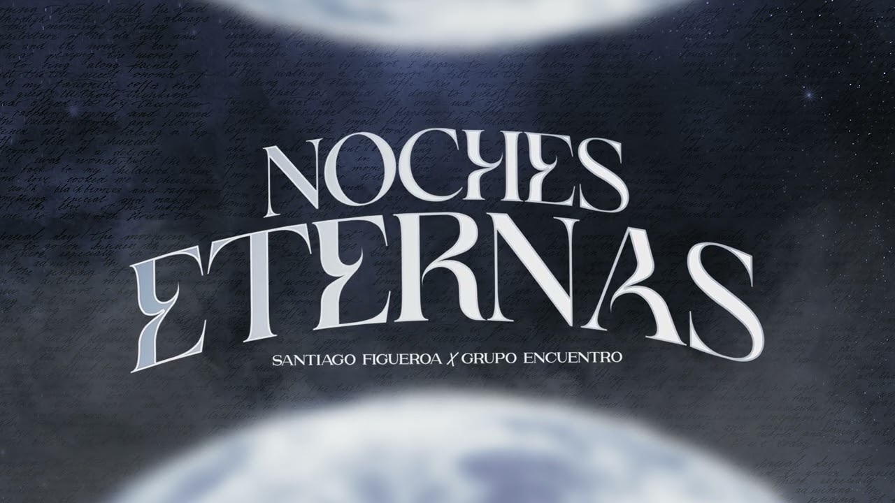 Noches Eternas - Santiago Figueroa X Grupo Encuentro SL (Video Oficial)