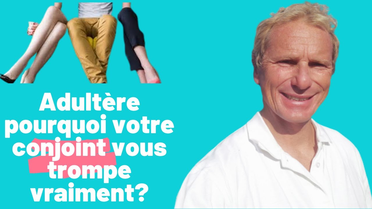 Adultère pourquoi votre conjoint vous trompe vraiment?