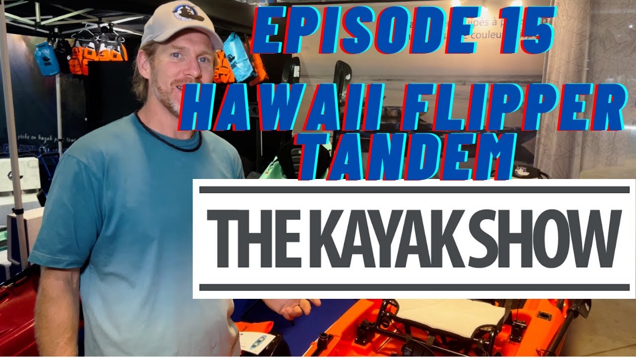 The Kayak Show | Paddle Sports Show Special: Part 2 | Hawaii Flipper Tandem Kayak