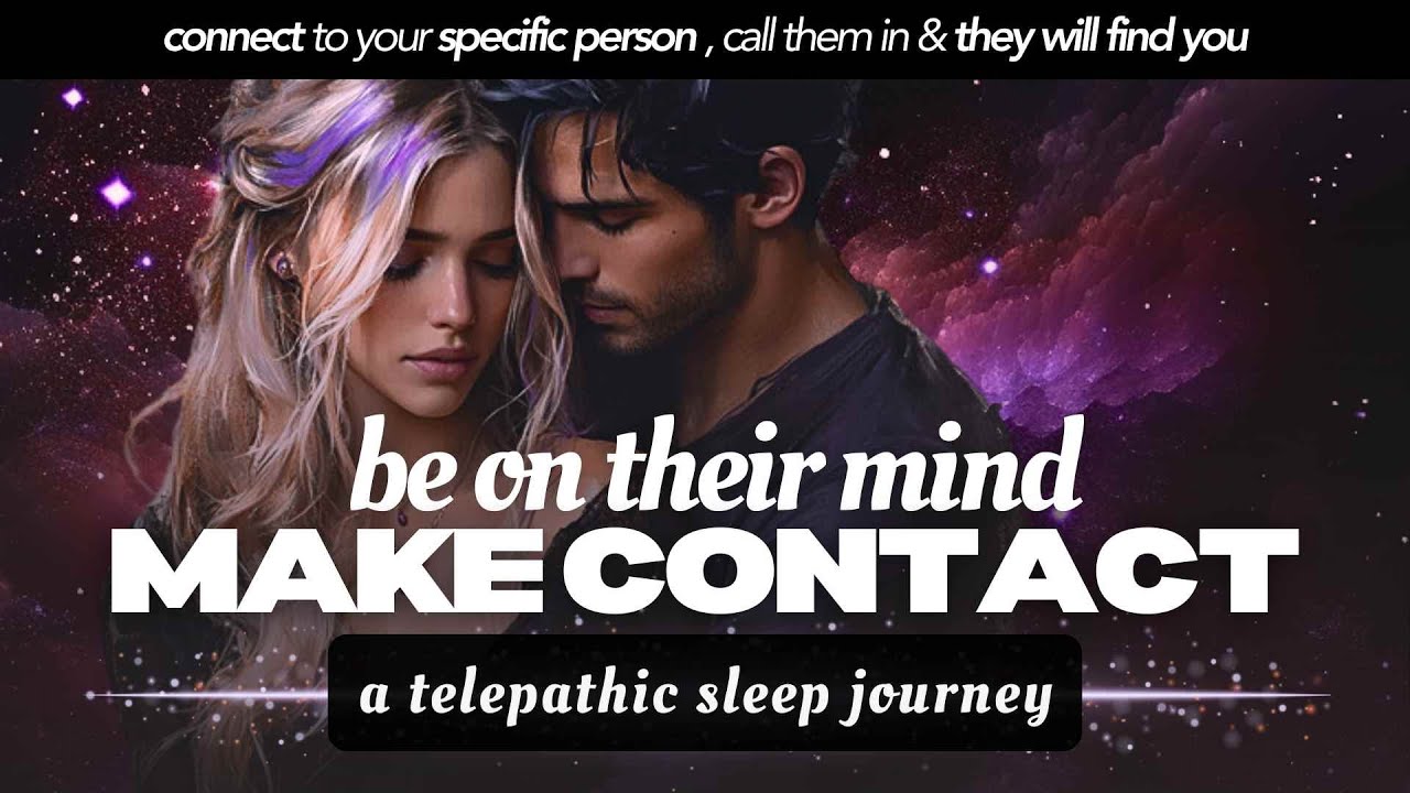 BE ON THEIR MIND 💞 Telepathic Sleep Journey: Guided Meditation & Specific Person Affirmations