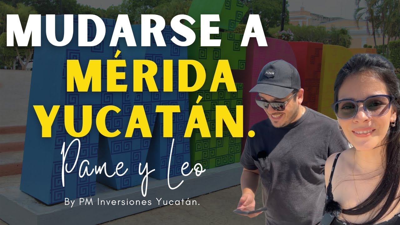 MUDARSE A M&Eacute;RIDA YUCAT&Aacute;N.