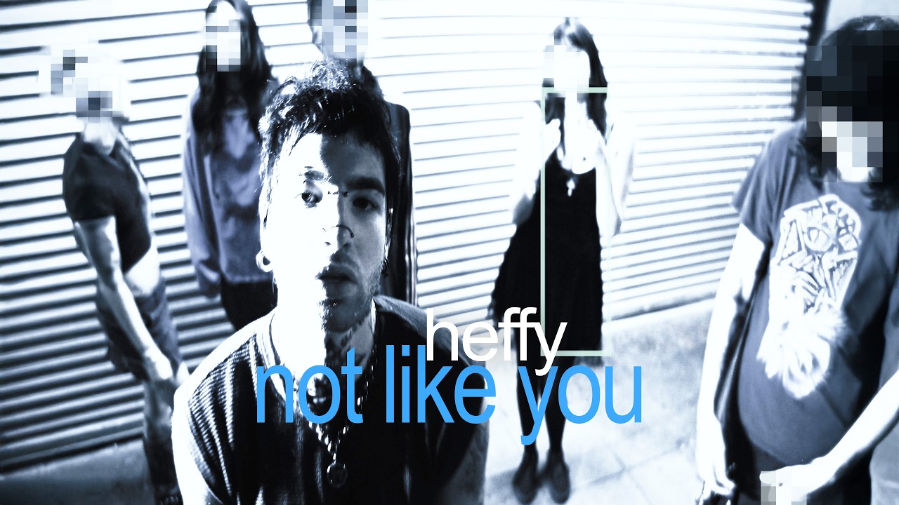 heffy - Not Like You (Official Music Video)