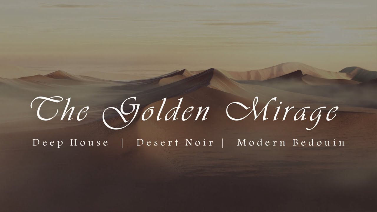 THE GOLDEN MIRAGE | 1 Hour of Cinematic Desert Deep House & Hypnotic Jarr