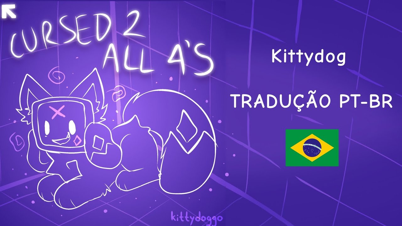#1 Kittydog - cursed2all4s (Tradução/Letras [PT-BR])
