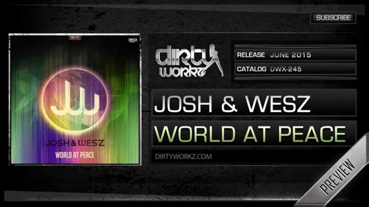 Josh & Wesz - World At Peace (Official HQ Preview)