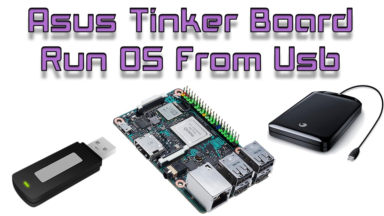 Asus Tinker Board Run Tinker OS From USB Or External Hard Drive