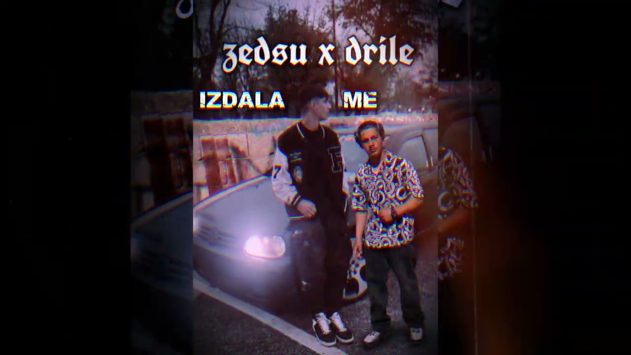 ZEDSU X DRILE - IZDALA ME