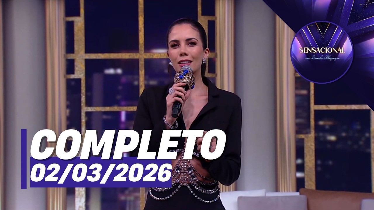 Sensacional: T&acirc;nia Mara (02/03/26) | Completo