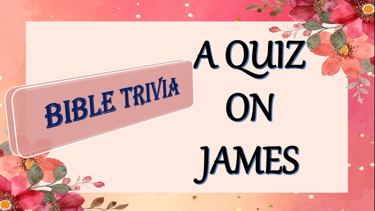 Bible Trivia - JAMES - New Testament