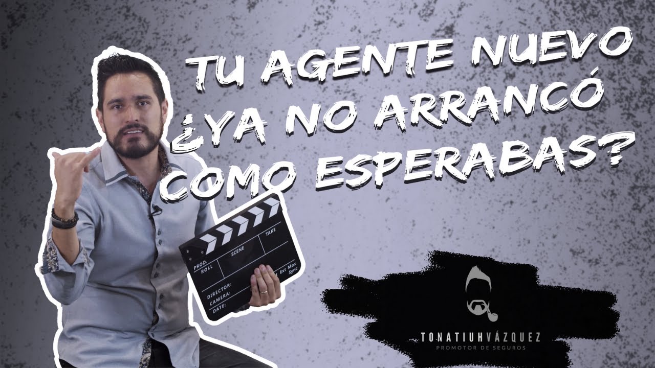 Tu agente nuevo, ¿ya no arrancó como tu esperabas?