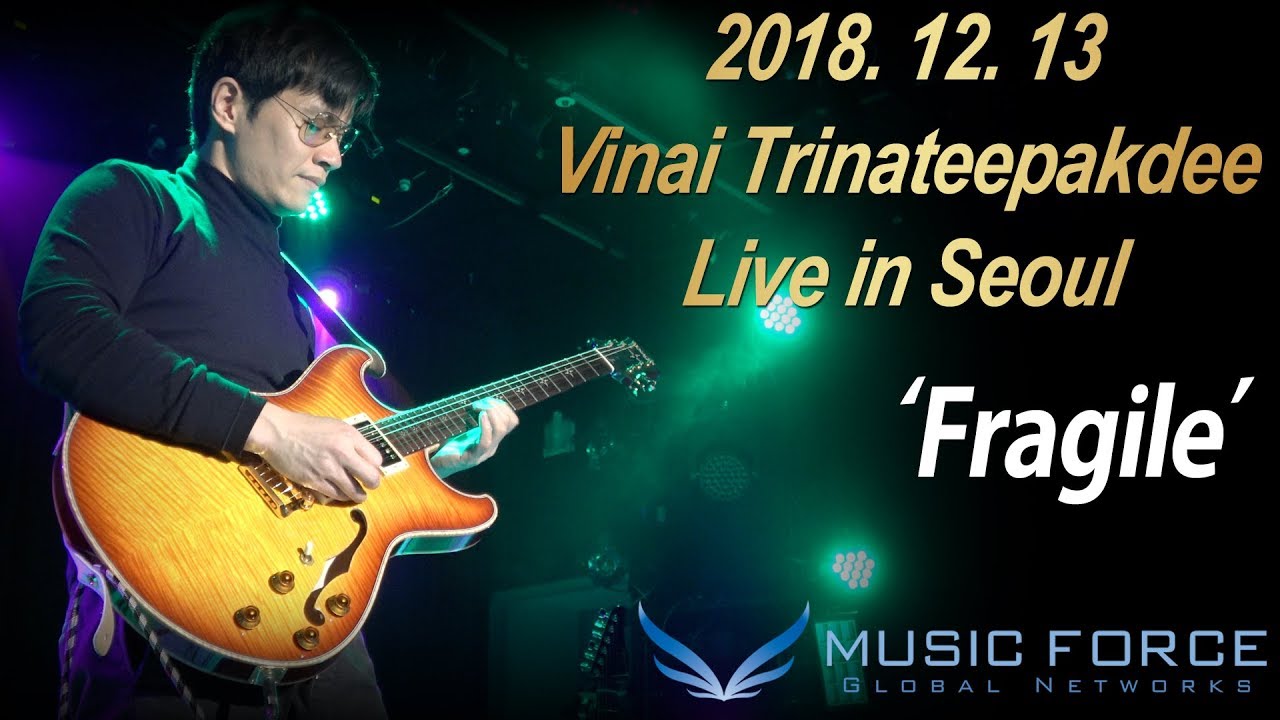 [MusicForce] Vinai Trinateepakdee Live In Seoul 20181213 - 'Fragile'