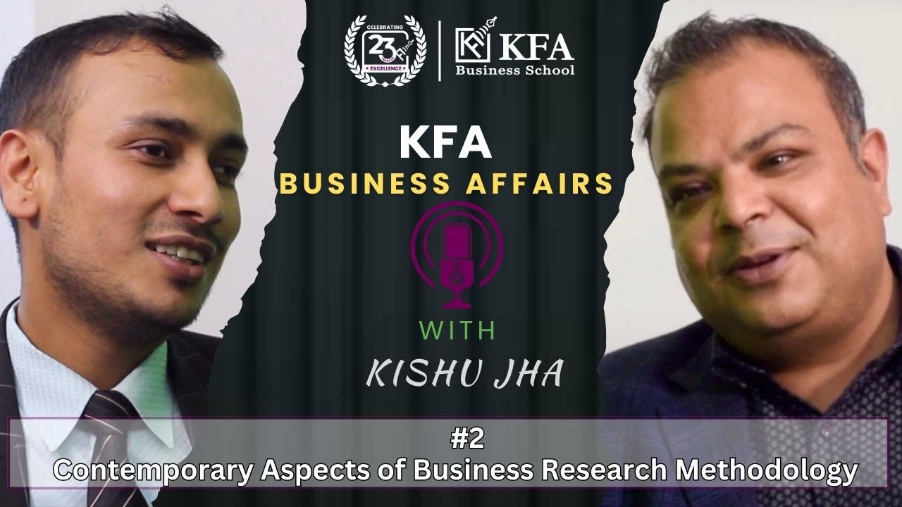 KFA Business Affairs with Kishu Jha - Ep - 2 (Mr. Bimal Poudel, Business Research Methodology, KFA)