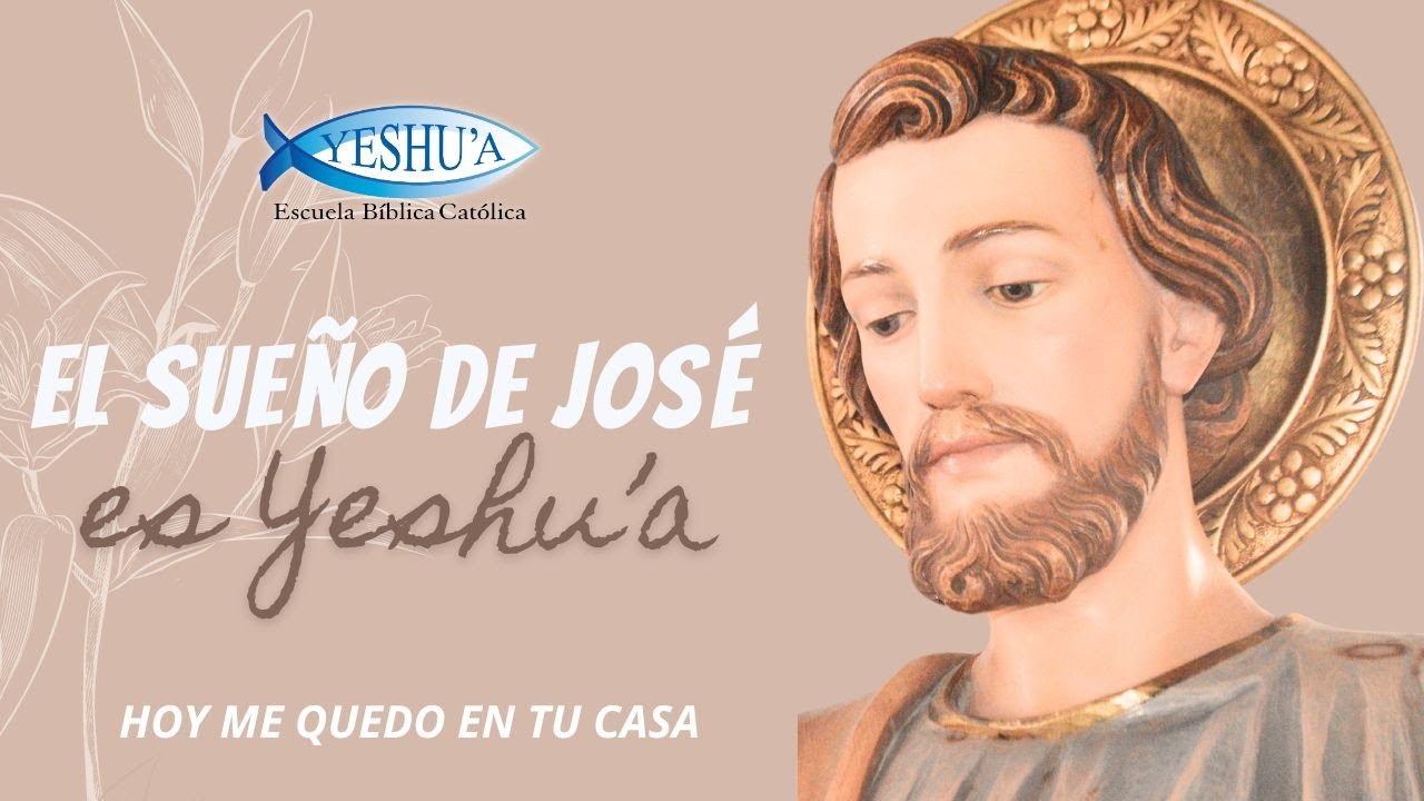 El sueño de José es Yeshu'a- Hoy me quedo en tu casa