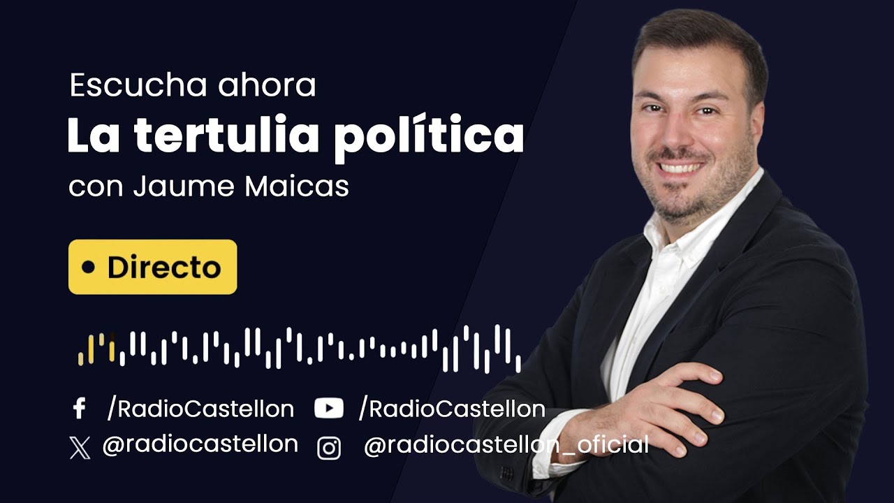 🔴DIRECTO | ​La Tertulia de Radio Castellón de Jaume Maicas